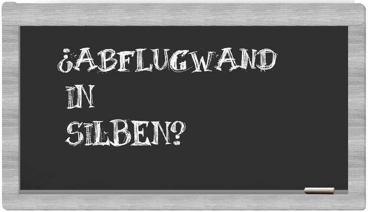 Abflugwand in syllables