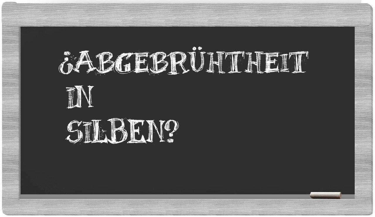 Abgebrühtheit in syllables
