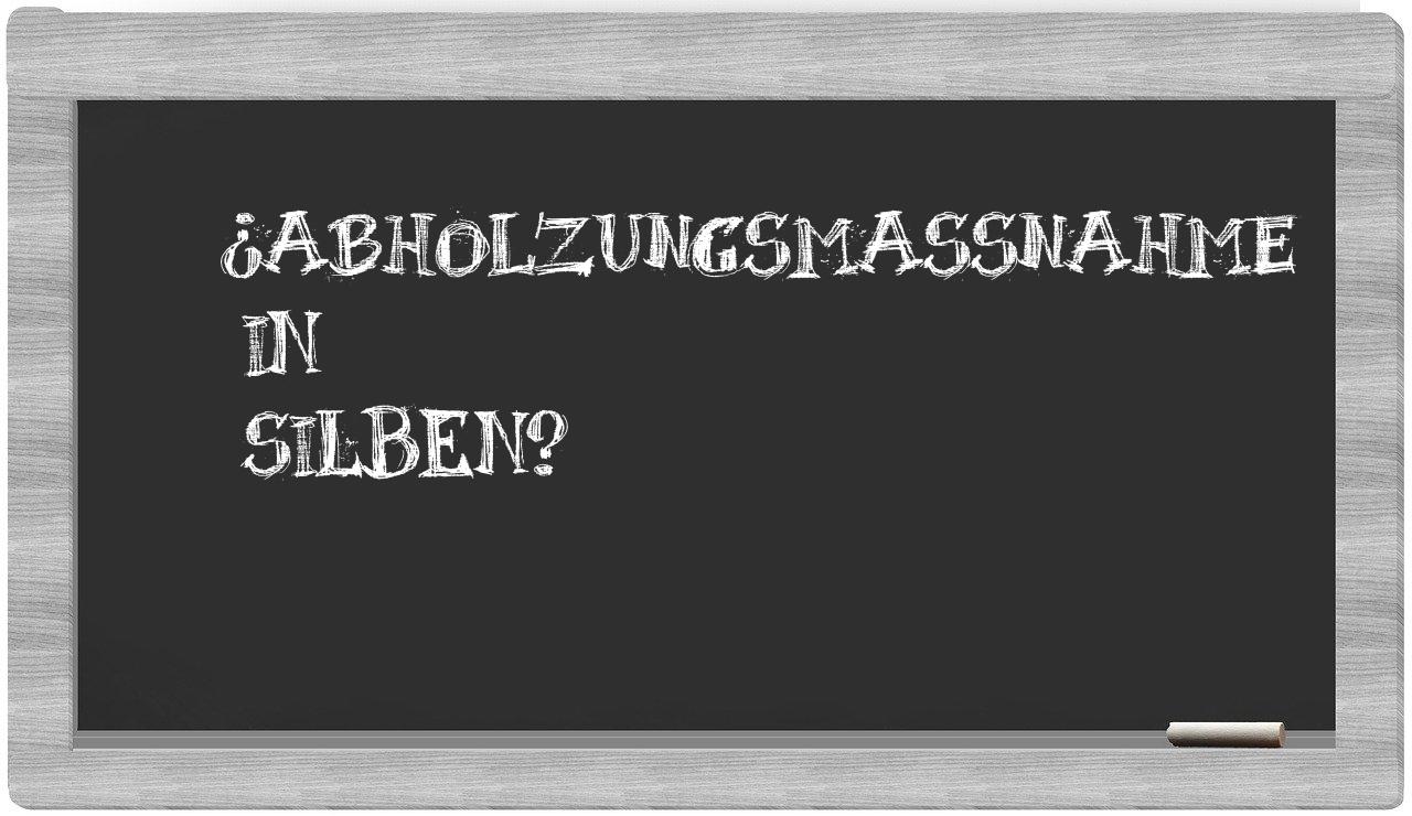 Abholzungsmaßnahme in syllables