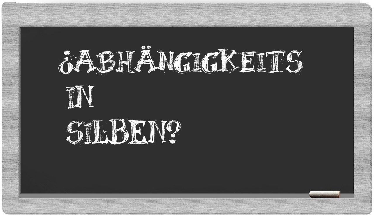 Abhängigkeits in syllables