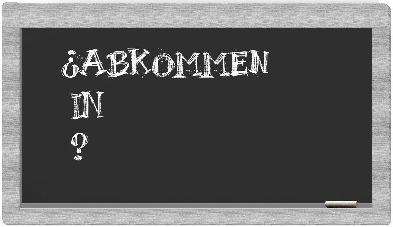 ¿Abkommen en sílabas?