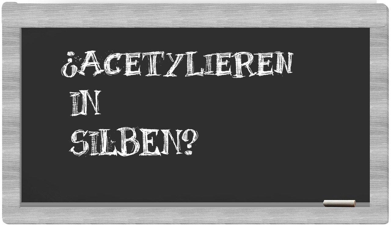 Acetylieren in syllables