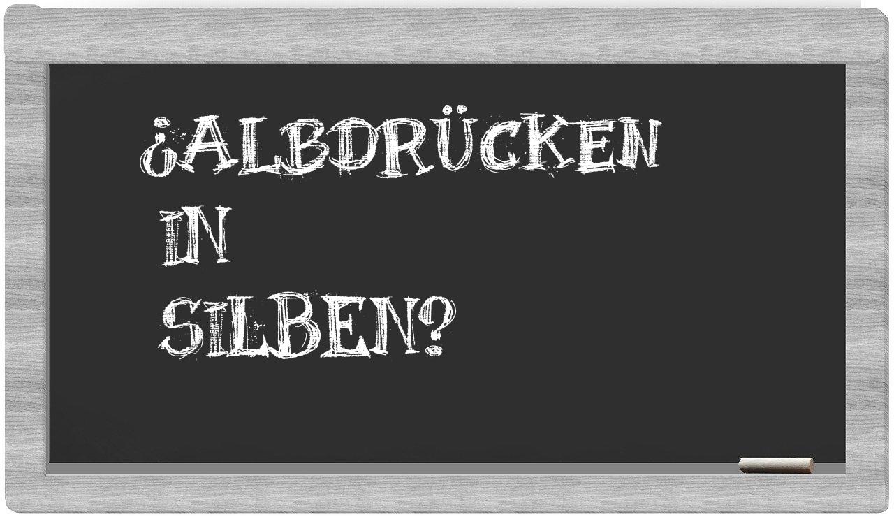 Albdrücken in syllables