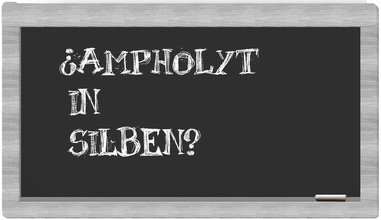 Ampholyt in syllables