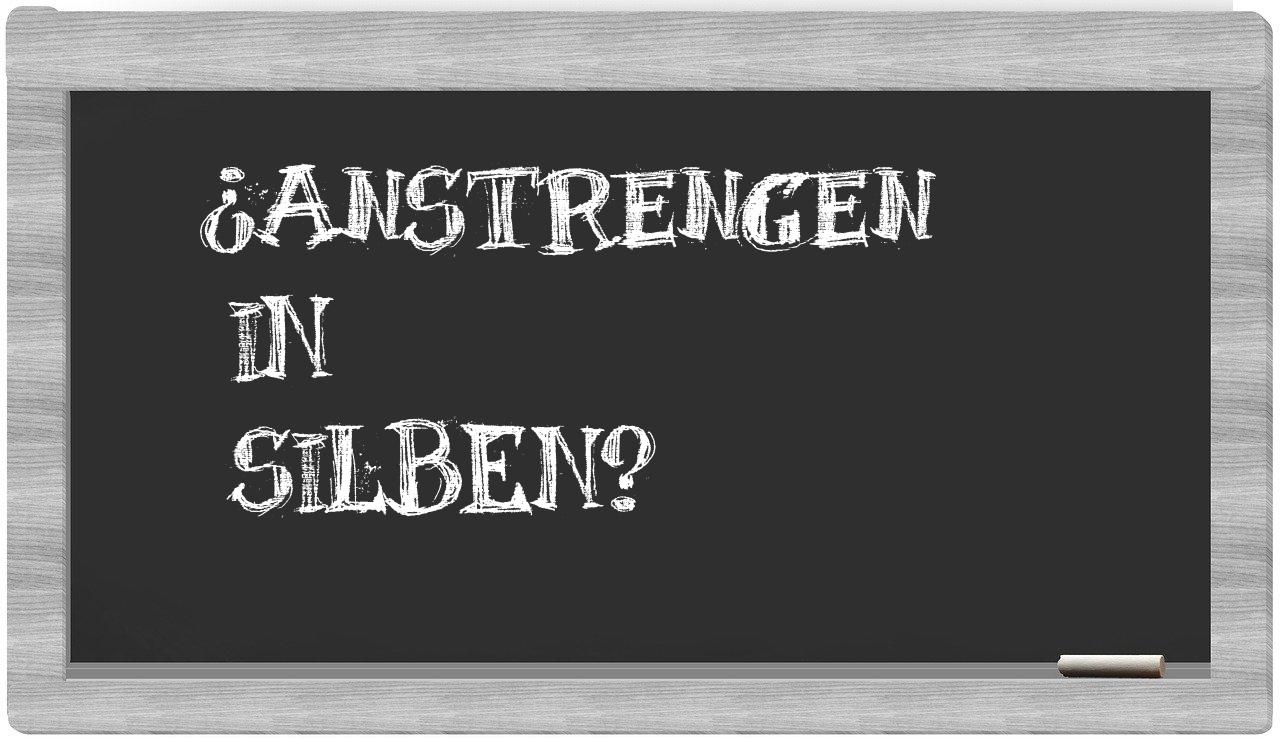 Anstrengen in syllables