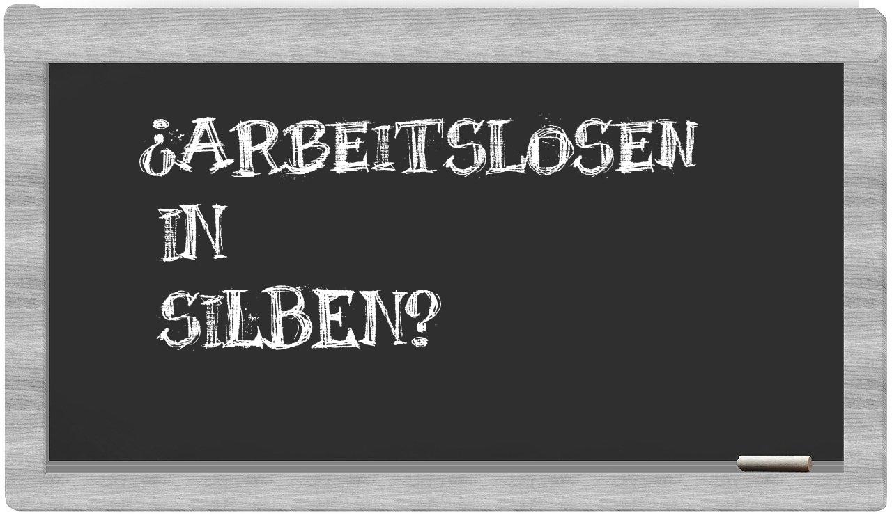 Arbeitslosen in syllables