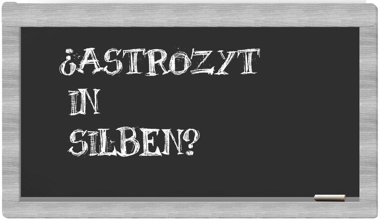 Astrozyt in syllables