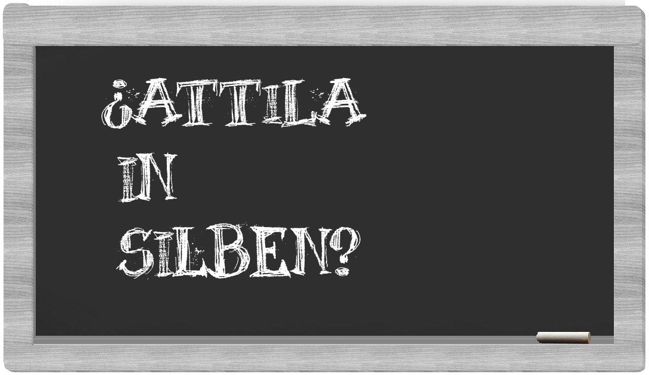 Attila in syllables