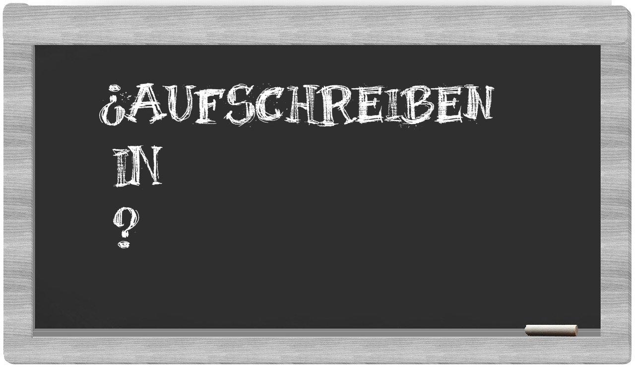 ¿Aufschreiben en sílabas?
