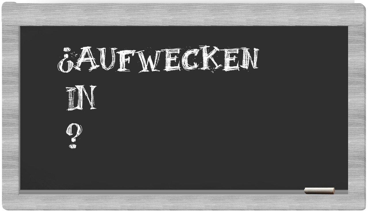 ¿Aufwecken en sílabas?