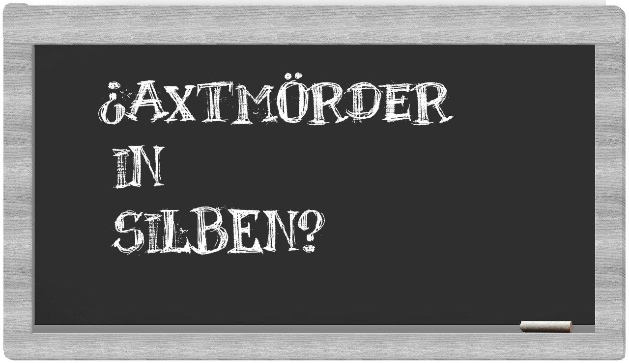 Axtmörder in syllables