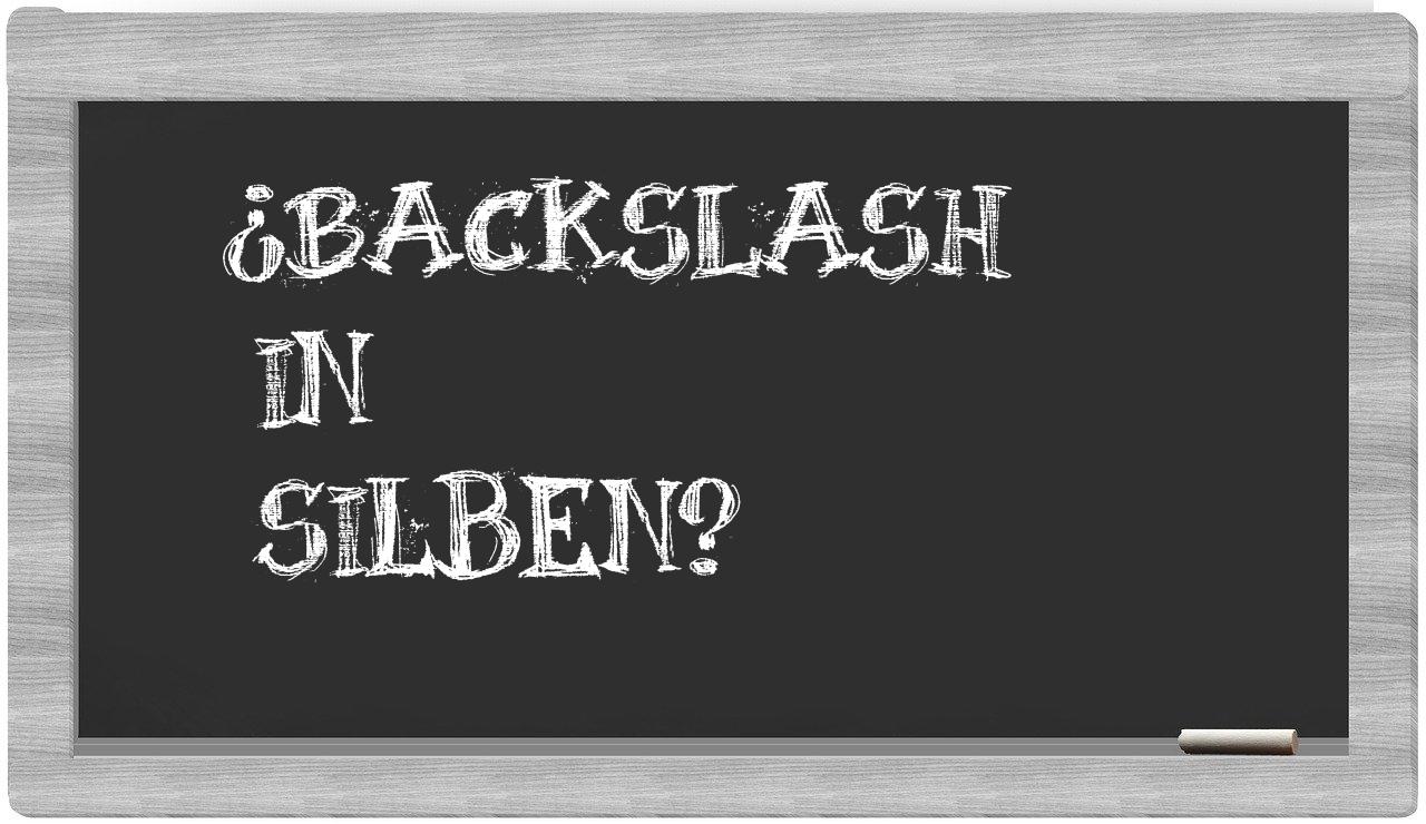 Backslash in syllables