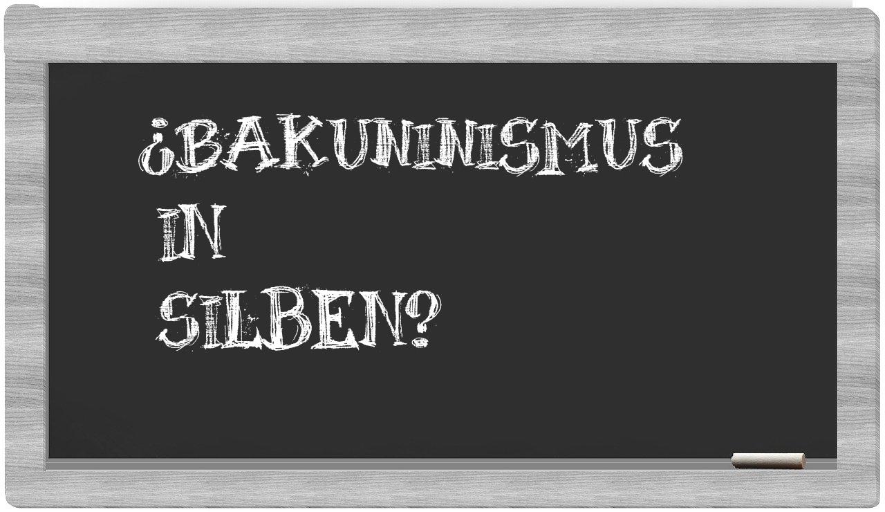 Bakuninismus in syllables