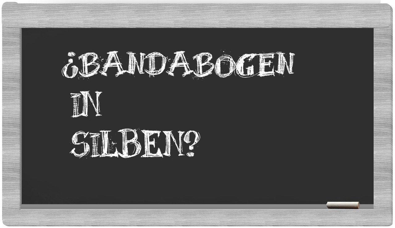 Bandabogen in syllables