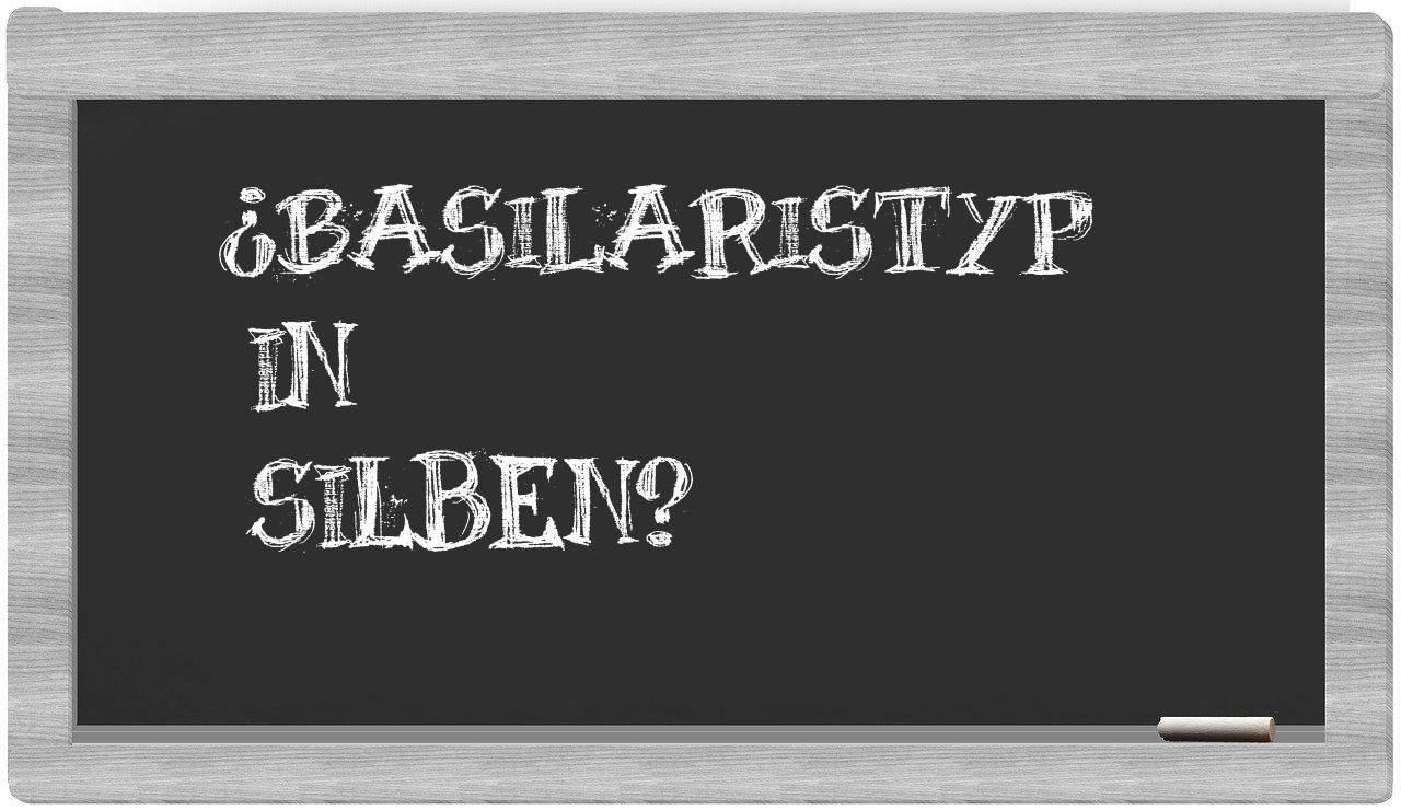 Basilaristyp in syllables