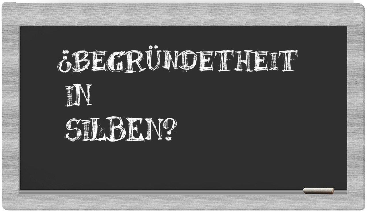 Begründetheit in syllables