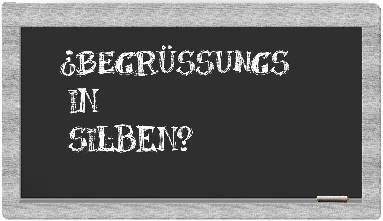 Begrüßungs in syllables