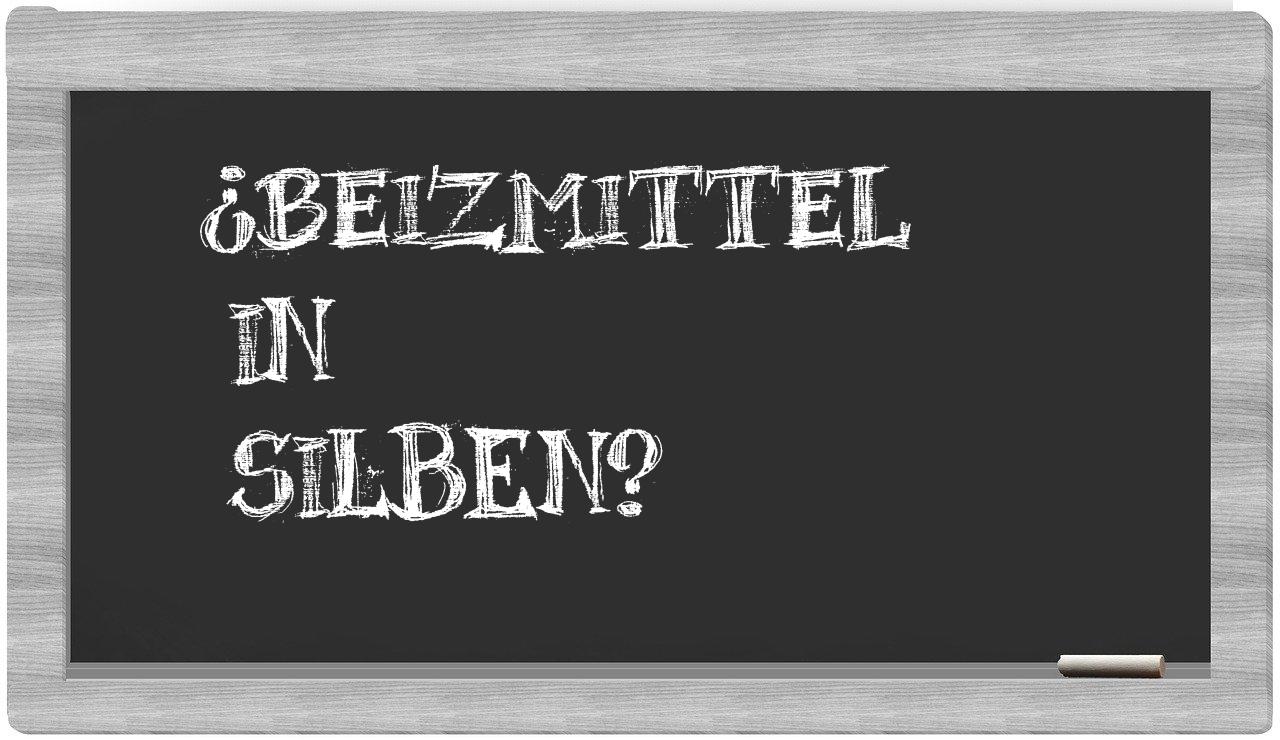 Beizmittel in syllables