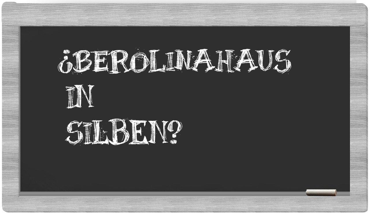 Berolinahaus in syllables