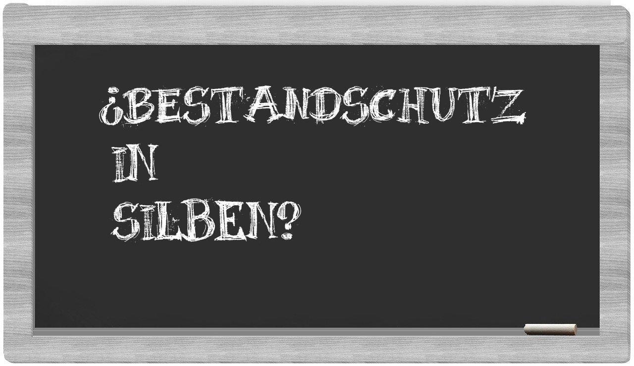 Bestandschutz in syllables