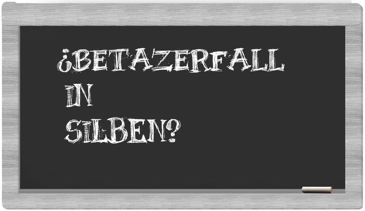 Betazerfall in syllables