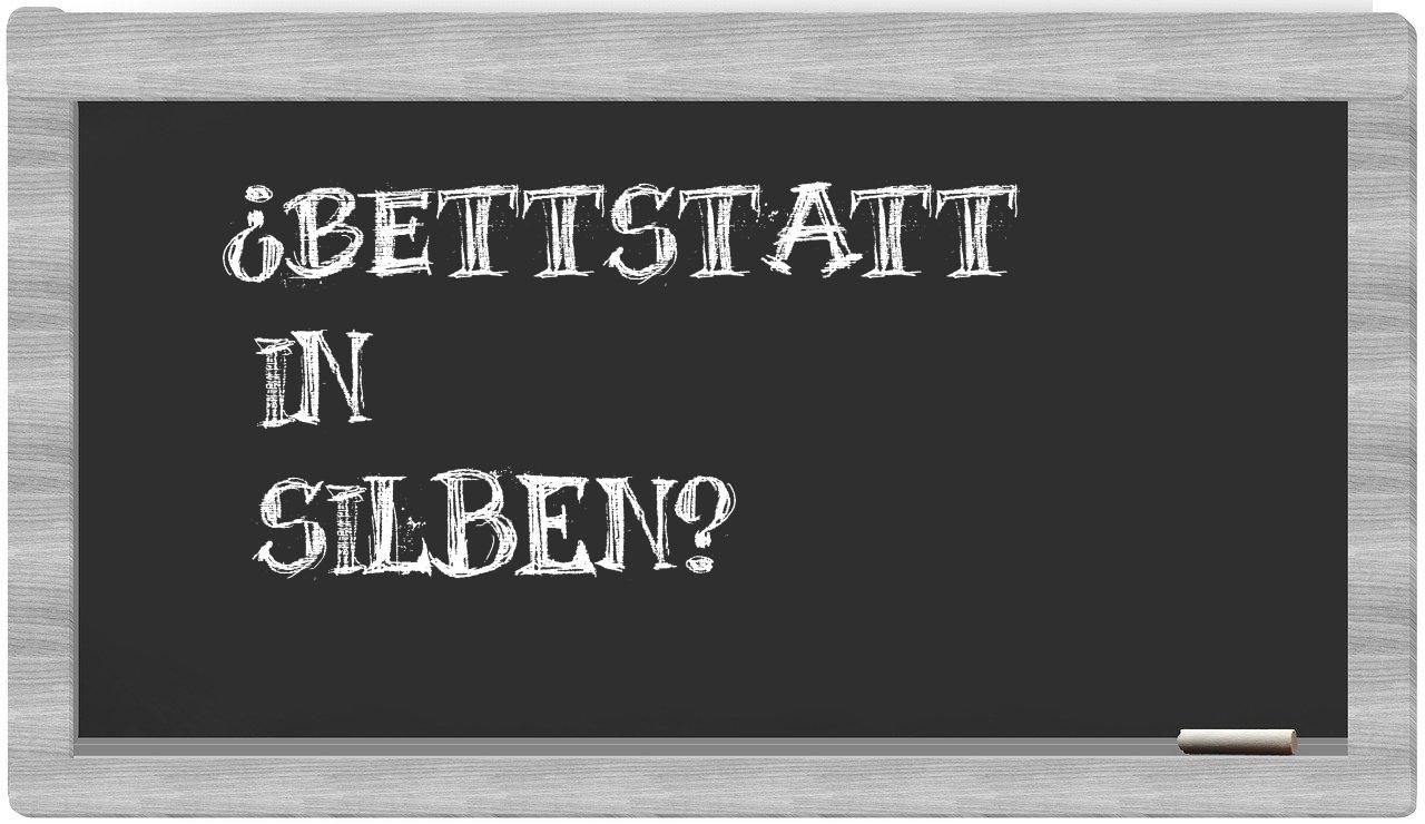Bettstatt in syllables