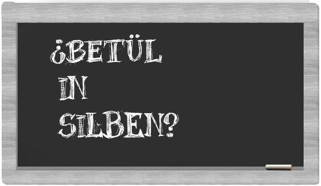 Betül in syllables