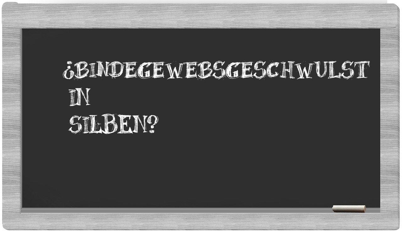 Bindegewebsgeschwulst in syllables