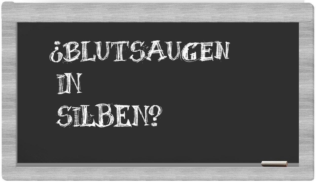 Blutsaugen in syllables