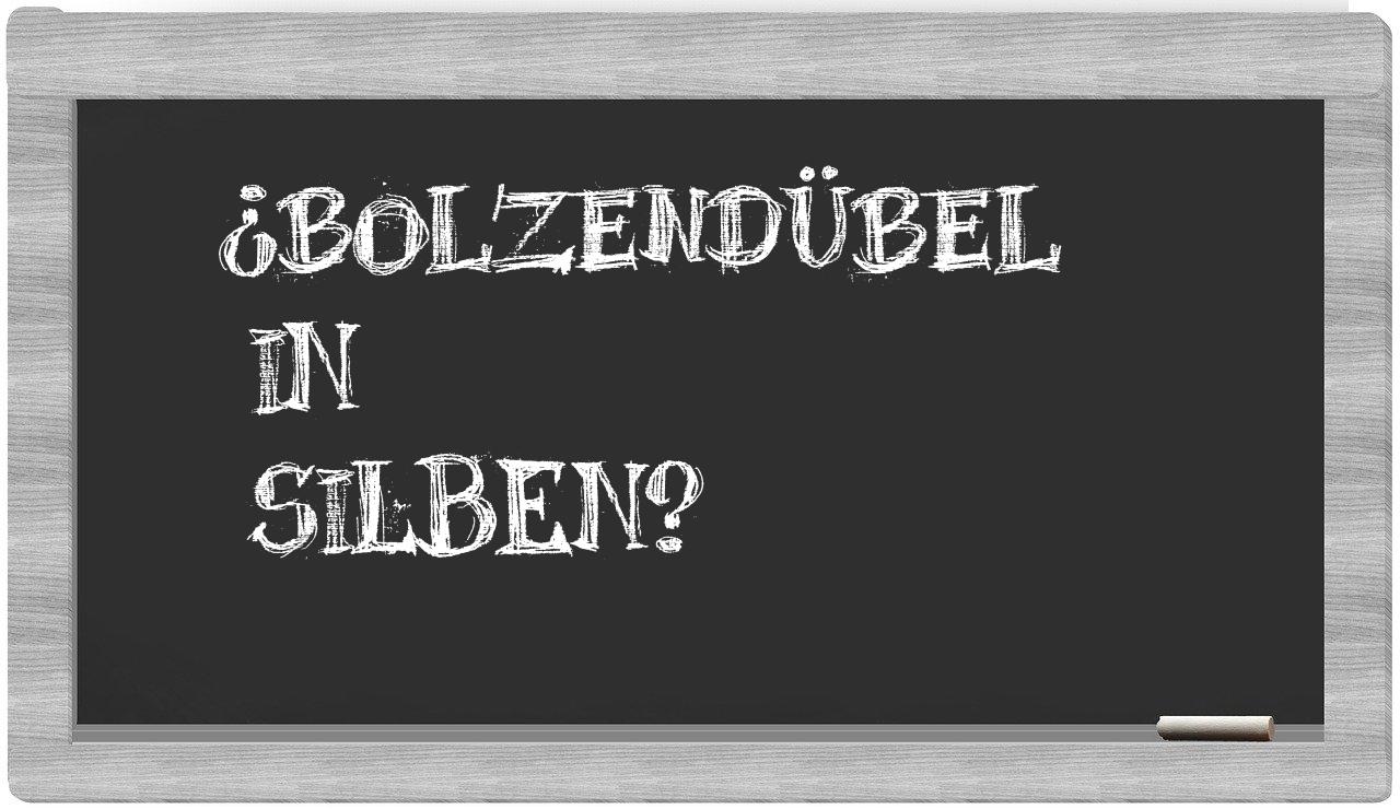 Bolzendübel in syllables