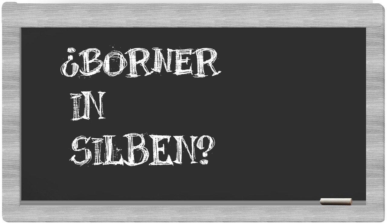 Borner in syllables