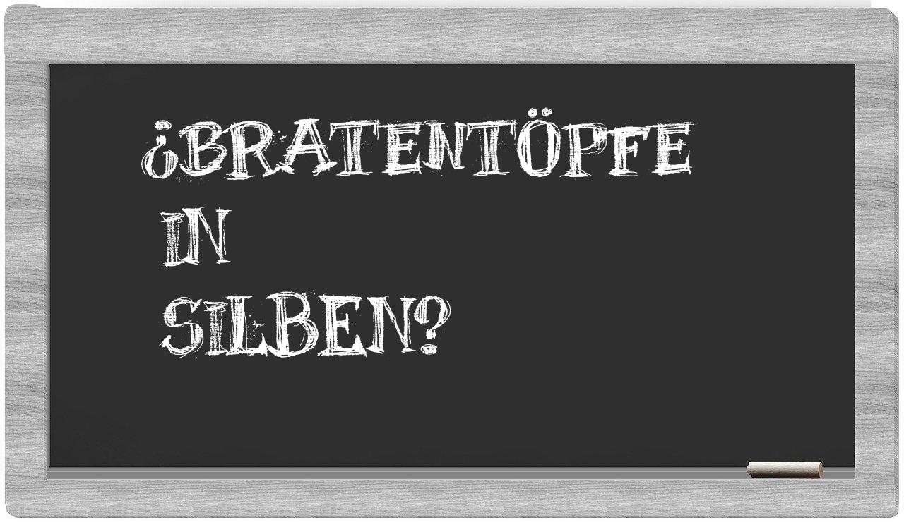 Bratentöpfe in syllables