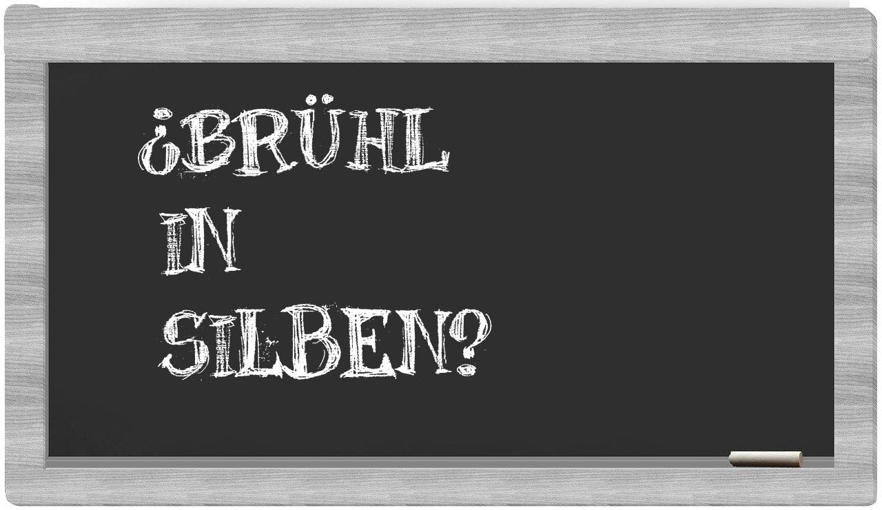 Brühl in syllables