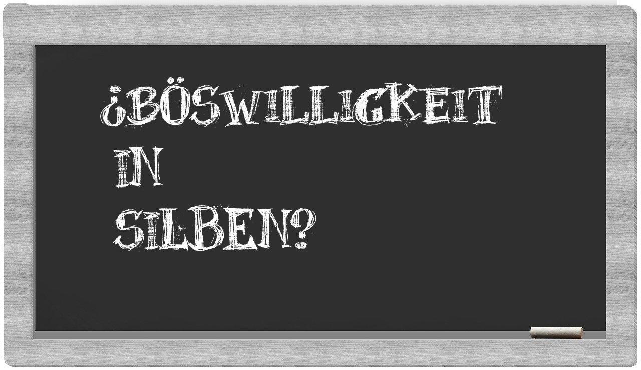 Böswilligkeit in syllables