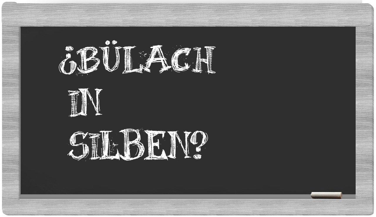 Bülach in syllables