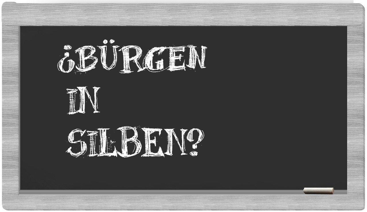 Bürgen in syllables