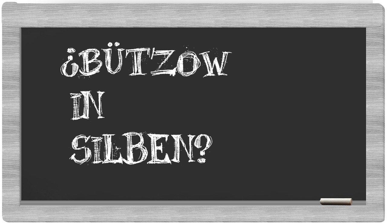 Bützow in syllables