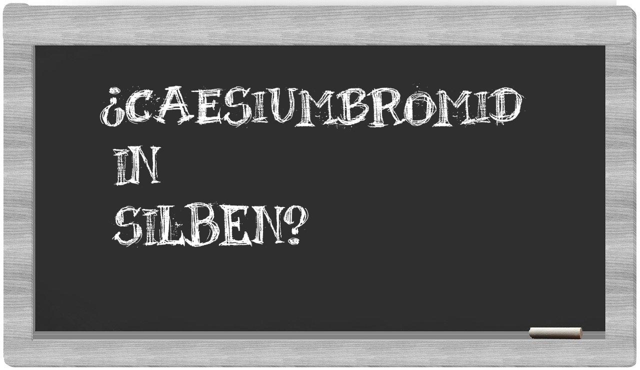 Caesiumbromid in syllables