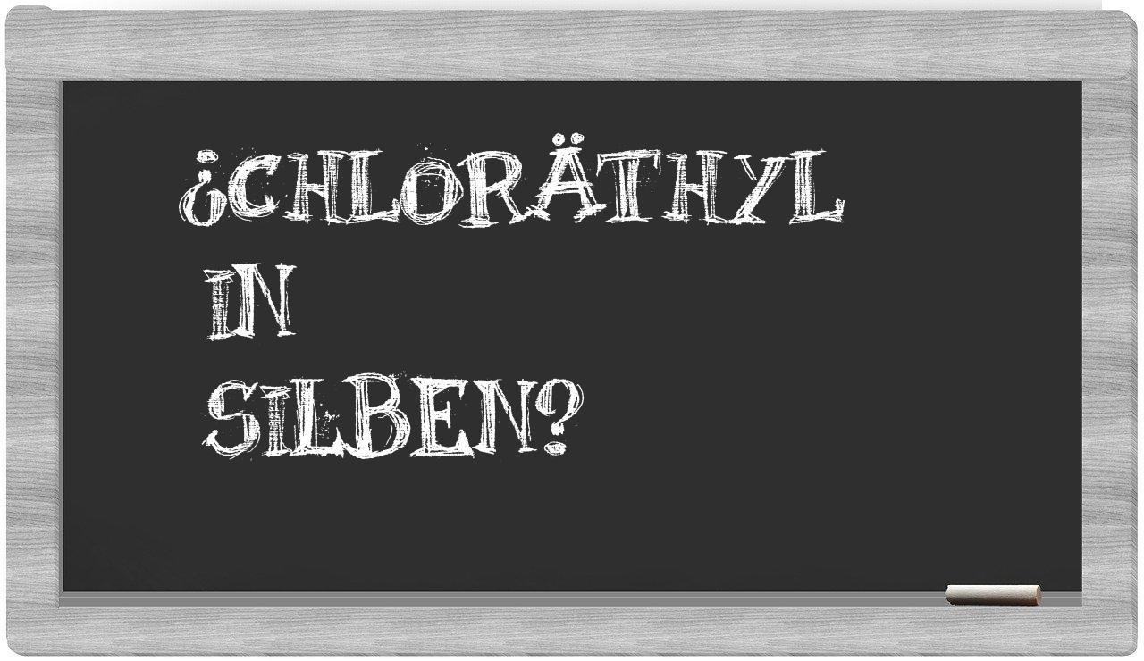 Chloräthyl in syllables