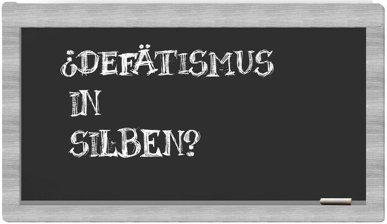 Defätismus in syllables
