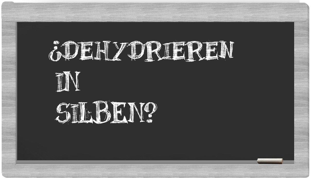 Dehydrieren in syllables