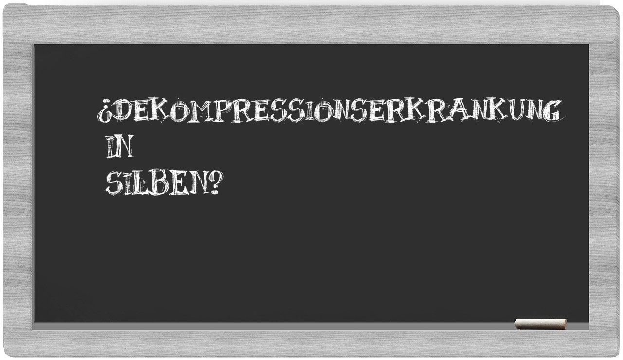 Dekompressionserkrankung in syllables