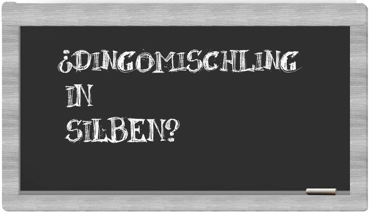 Dingomischling in syllables