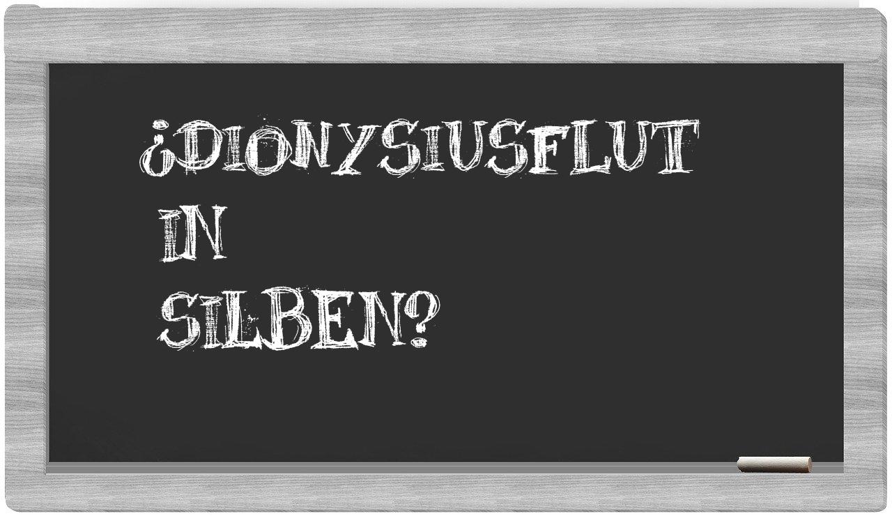 Dionysiusflut in syllables