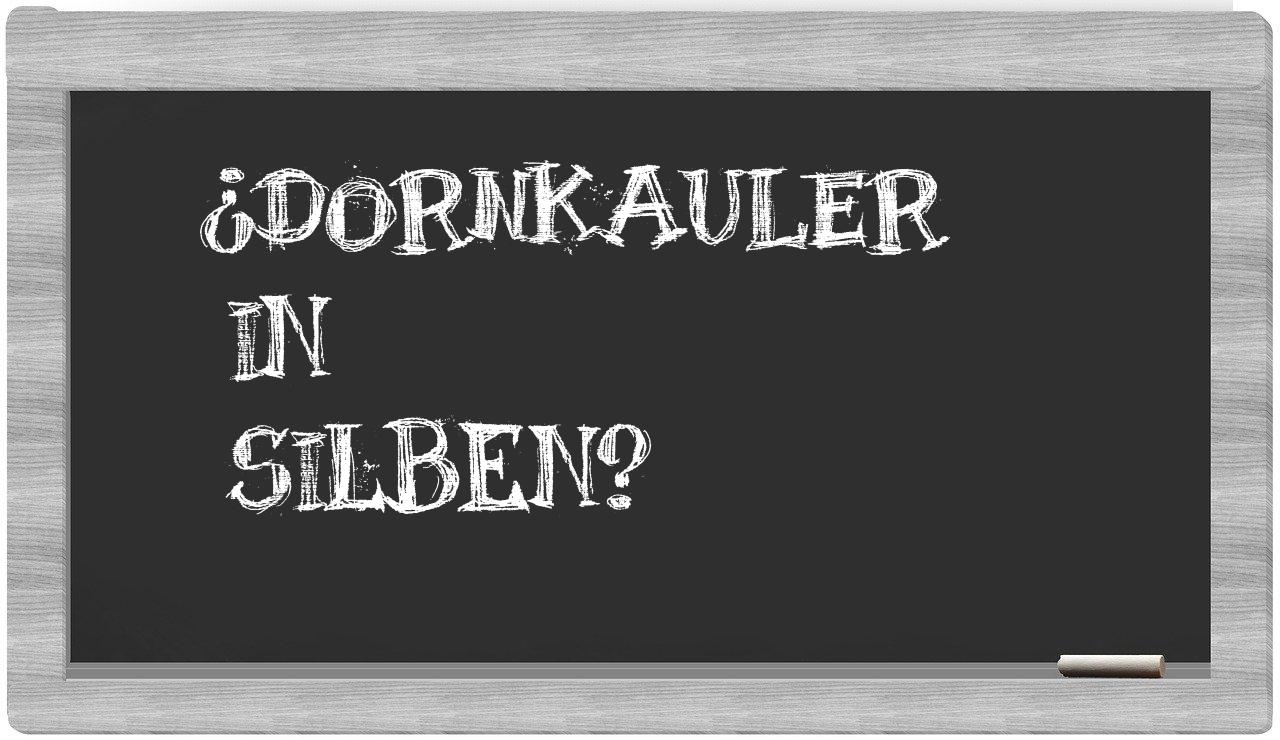 Dornkauler in syllables