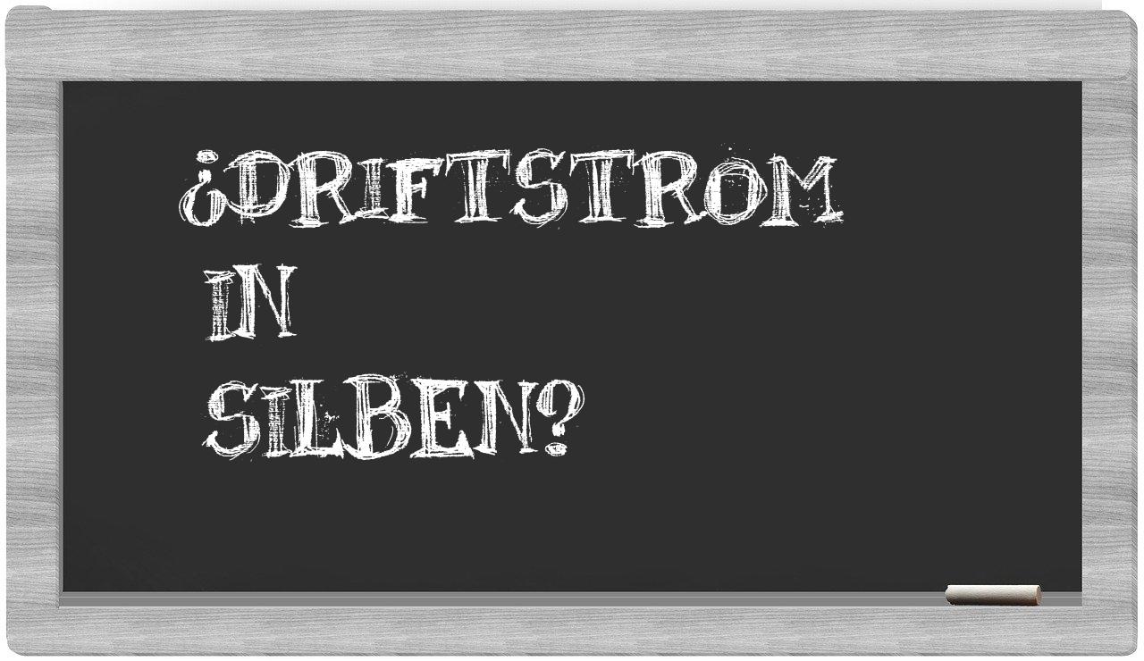 Driftstrom in syllables