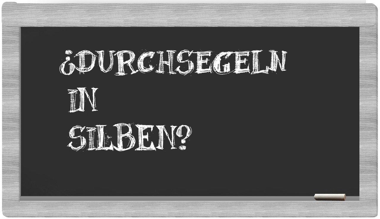 Durchsegeln in syllables