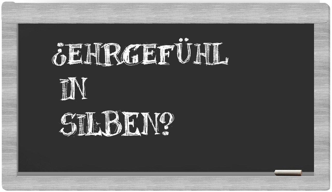 Ehrgefühl in syllables