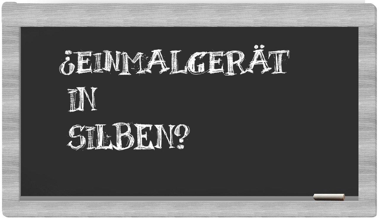 Einmalgerät in syllables