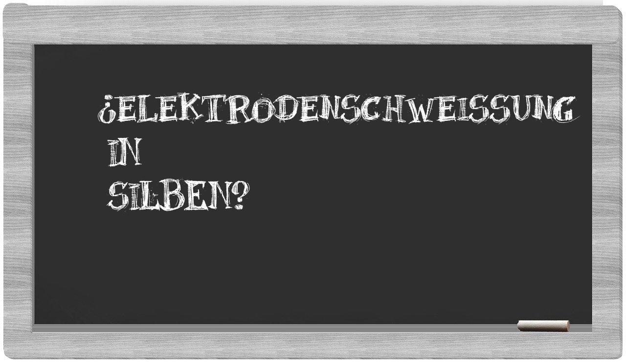 Elektrodenschweißung in syllables